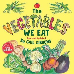 The Vegetables We Eat (New & Updated) -- Gail Gibbons